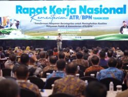 Buka Rakernas 2025, Menteri Nusron: Hasilkan Keputusan yang Optimal dan Berkualitas untuk Meningkatkan Pelayanan kepada Masyarakat
